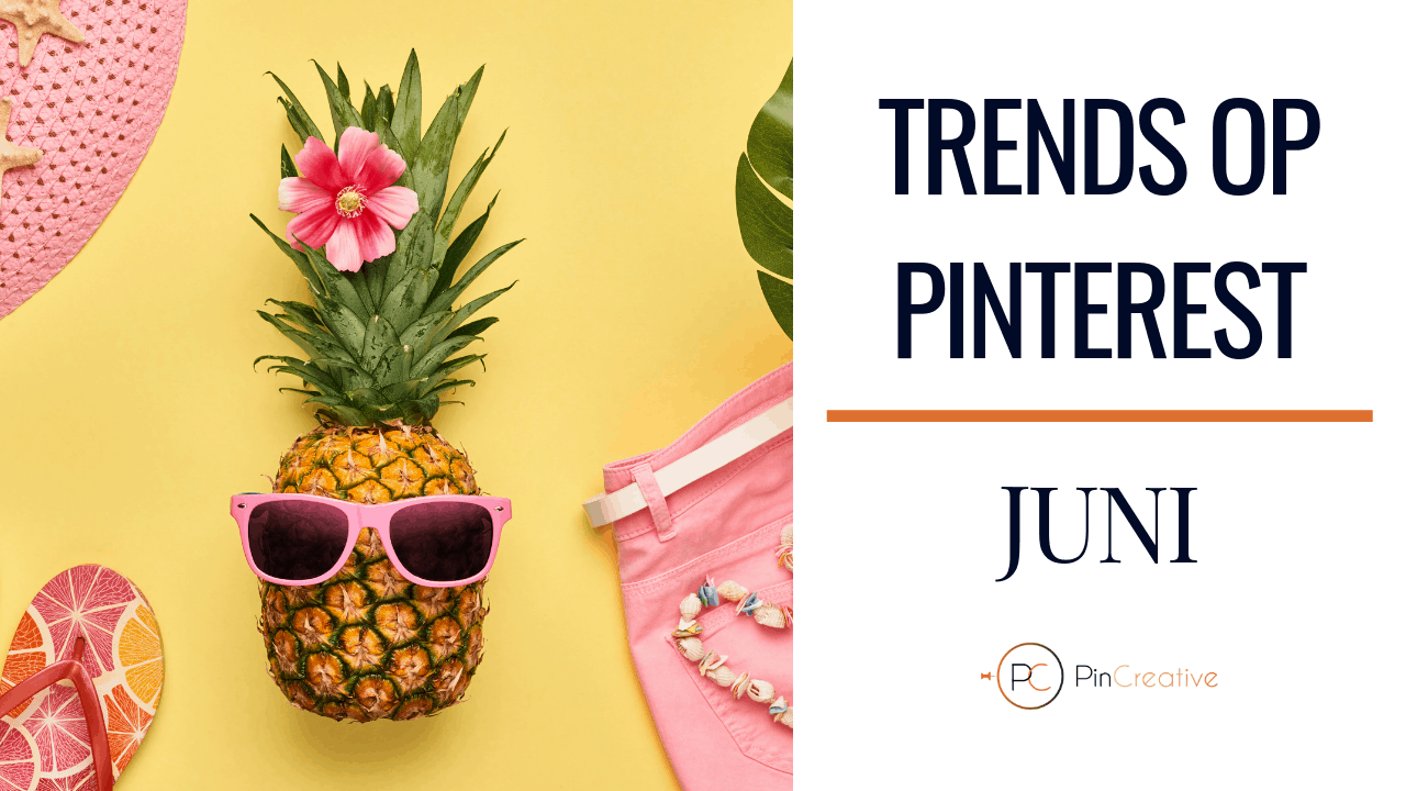 Pinterest trends juni - wat zijn de onderwerpen waarover je deze maand kunt pinnen